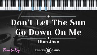 Don't Let The Sun Go Down On Me - Elton John (KARAOKE PIANO - FEMALE KEY)