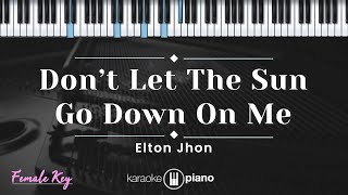 Video thumbnail of "Don't Let The Sun Go Down On Me - Elton John (KARAOKE PIANO - FEMALE KEY)"