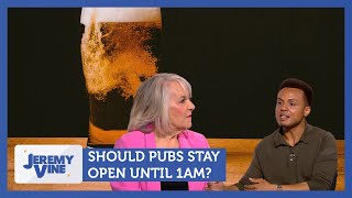 Should Pubs Stay Open Until 1Am? Feat. Albie Amankona & Nina Myskow | Jeremy Vine