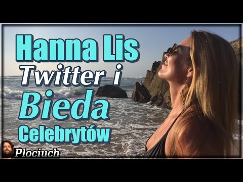Hanna Lis Twitter i Bieda Celebrytów - Plociuch #428