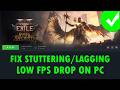 Fix Path of Exile 2 Stuttering/Lagging/Low FPS Drop On PC