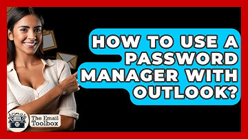 How To Use A Password Manager With Outlook? - TheEmailToolbox.com