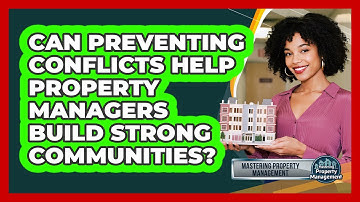 Can Preventing Conflicts Help Property Managers Build Strong Communities?
