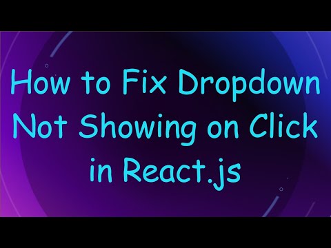 How to Fix Dropdown Not Showing on Click in React.js
