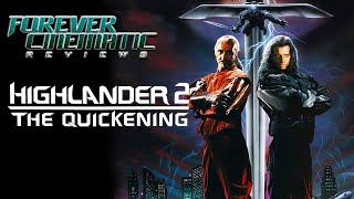 Highlander Ii The Quickening 1991 - Forever Cinematic Movie Review