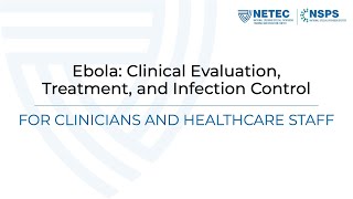 Ebola: Clinical Evaluation, Treatment, and Infection Control for Clinicians and Healthcare Staff