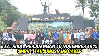 TEATRIKAL PERJUANGAN 10 NOVEMBER 1945 ‼️ Drs. Vino Subriadi : SMP NEGERI 1 TANJUNGSIANG CAKEP
