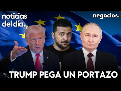 NOTICIAS DEL D&Iacute;A: Trump pega un portazo a Zelensky, Putin no ir&aacute; a Estambul y Europa se desespera