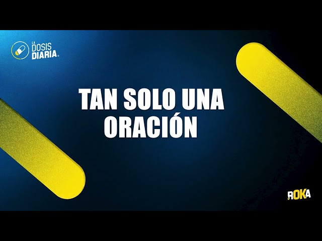 Dosis Diaria Roka - Tan solo una oración