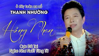 Ca Cổ Tình Yêu 2023 Tân Cổ Tình Yêu Cực Hay Cực Đã Tai ❤️ Tân Cổ Hồng Nhan - Thanh Nhường