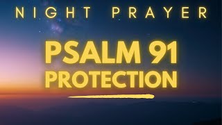Famous Psalm 91 Night Prayer | God's Protection While You Sleep Net Worth