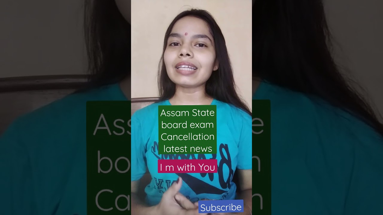 latest news: Assam State board exam Cancellation/ stand for Assam students please 🥺