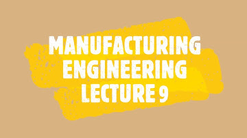 MANUFACTURING ENGINEERING | LECTURE 9 | (Metal casting/ sand casting/ moulds)