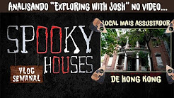 Análise Espiritual - Exploring with Josh em "Local mais Assombrado de Hong Kong"