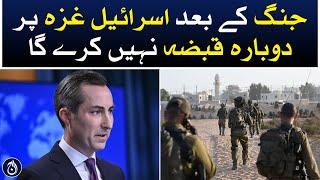 Israel will not reoccupy Gaza after the conflict: Matthew Miller - Aaj News