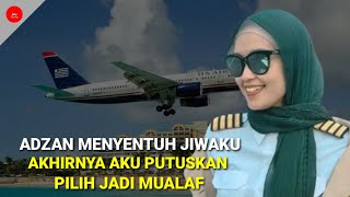 Pilot Cantik Masuk Islam Karena Terkesima Dengan Lantunan Adzan