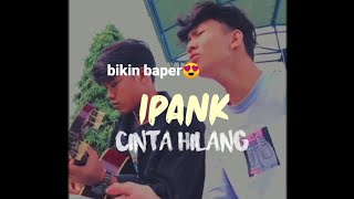 Ipank~Cinta Hilang Cover Ziell Bikin Baperr parah.!! (story wa)