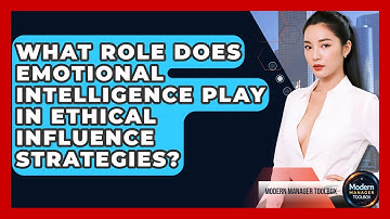 What Role Does Emotional Intelligence Play In Ethical Influence Strategies? - Modern Manager Toolbox