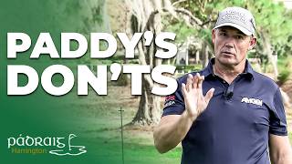 Paddy's DON'TS | Padraig Harrington