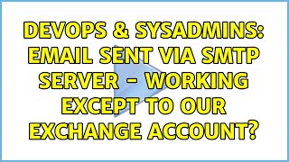 DevOps & SysAdmins: Email sent via SMTP server - working except to our Exchange account