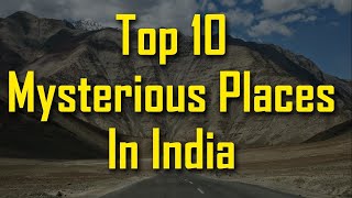 Top 10 Mysterious Places of india|"India's Mysteries Unveiled: 10 Unexplained Wonders"