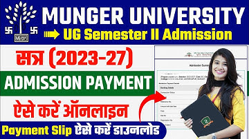 Munger University UG Semester II Admission 2023-27 | Payment Kaise Kare | Slip Download Kaise Kare