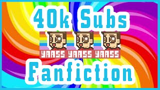 Hitting 40K Subs And Fanfiction