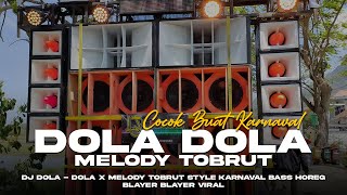 Dj Dola Dola X Melody Tobrut Style Karnaval Bass Horeg Blayer Blayer Viral Yang Kalian Cari Cari