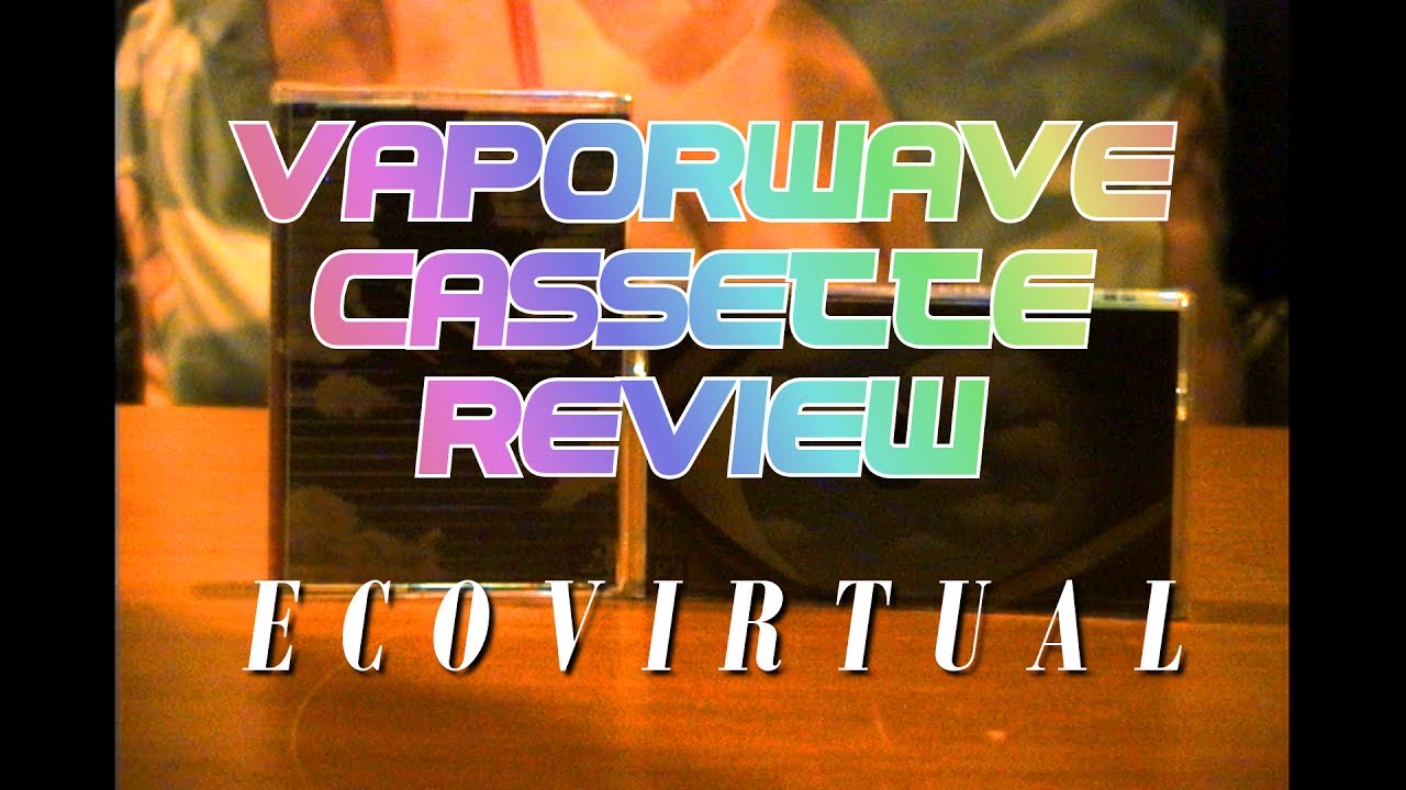 Vaporwave Cassette Review | ECO VIRTUAL ATMOSPHERES 第1 & 第2