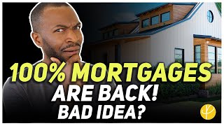 100% MORTGAGES Are Back To Help RENTERS! Good or Bad Idea?