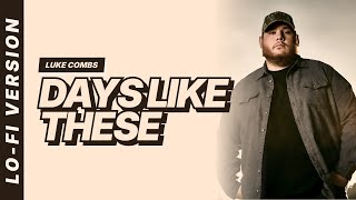 Luke Combs - Days Like These [Lofi Video]
