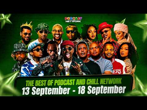 THE BEST of PODCAST AND CHILL NETWORK 12 SEPTEMBER - 19 SEPTEMBER