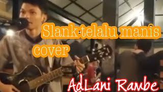 Suara MANEEEESSS‼️✔️ Menit 3:07 Slank - Terlalu Manis (COVER) by AdLani Rambe