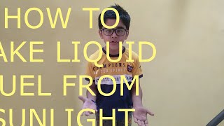 Liquid Fuel frOm Sunlight - Meet the Sun Power People! Turning Sunlight into Fuel Liquid Fuel frOm Sunlight - Meet the Sun Power People! Turning Sunlight into Fuel
