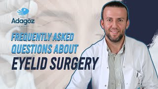  Frequently asked questions about eyelid surgery
