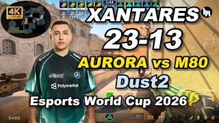 XANTARES (23-13) AURORA vs M80 (Dust2) | Esports World Cup 2026