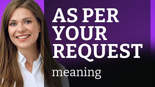 Understanding "As Per Your Request": A Simple Guide