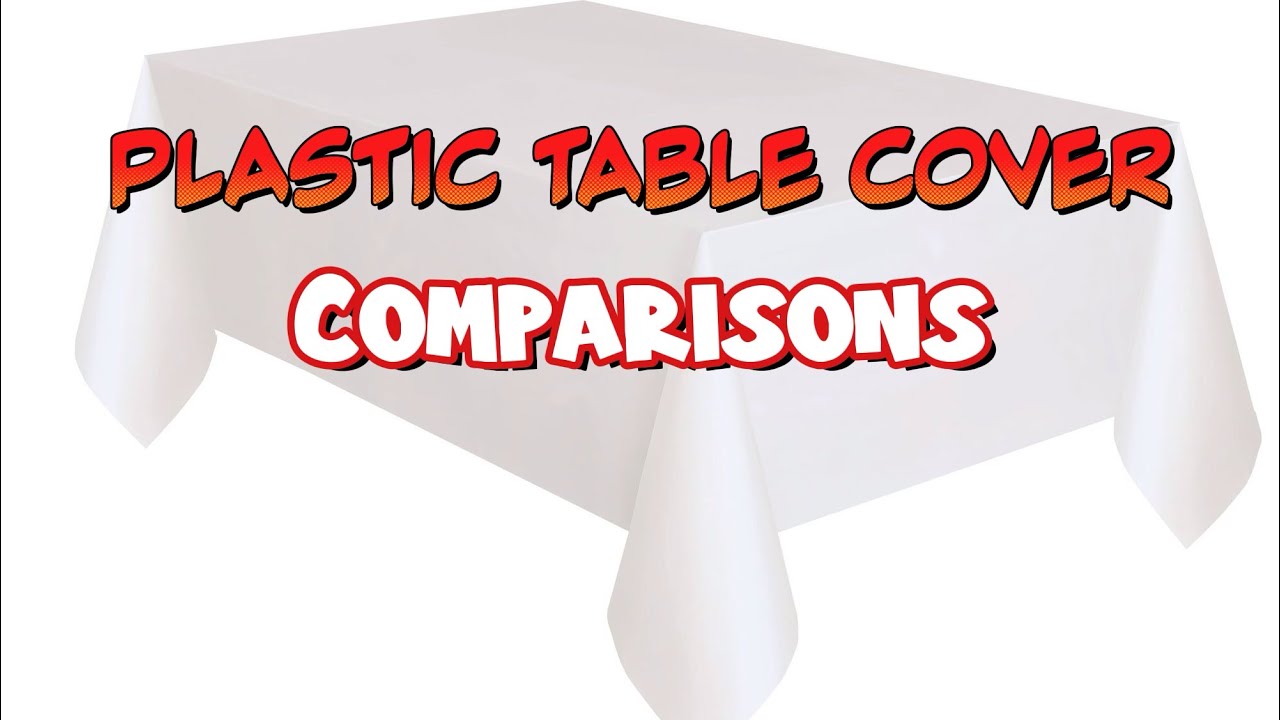 Inexpensive Plastic Table Cover Comparisons and First Impressions - UNDER $1.50