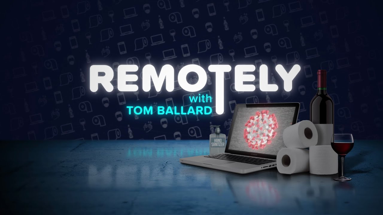 REMOTELY | A Tonightly Pandemic Production | Tom Ballard