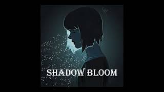 Shadow Bloom