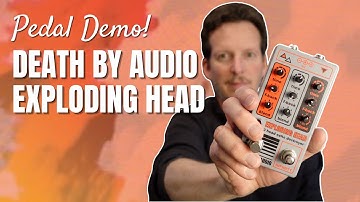Death by Audio - Exploding Head - Pedal Demo and Unboxing!