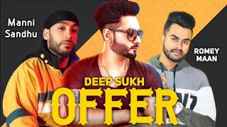 Offer Deep Sukh Ft.manni Sandhu Romey Maan New Punjabi Songs 2019