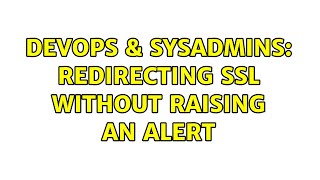 Famous DevOps & SysAdmins: Redirecting SSL without raising an alert (2 Solutions!!) Profile
