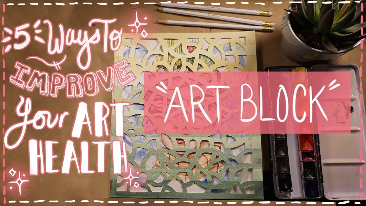 5 Ways To Improve Your Art "Health": Art Block | Emily Artful