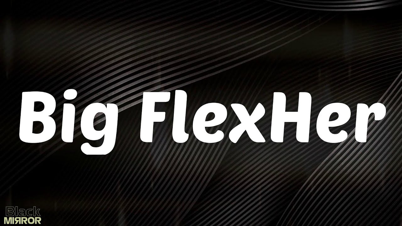 Big FlexHer - Lakeyah (Lyrics)