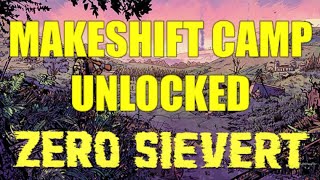How to Unlock the Makeshift Camp | ZERO Sievert Net Worth
