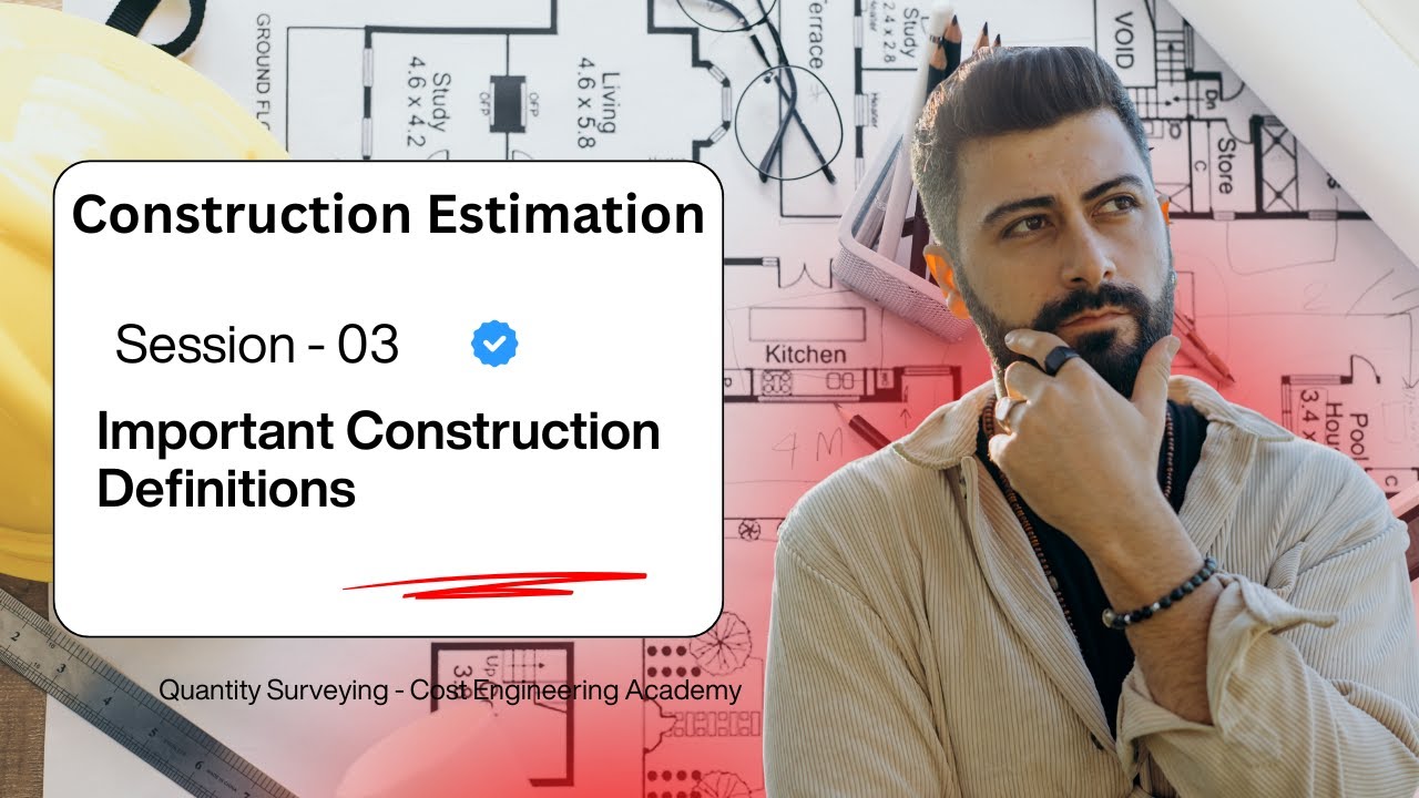 Session 3 - Important Construction Definitions  || constructionestimating || quantitysurveyor