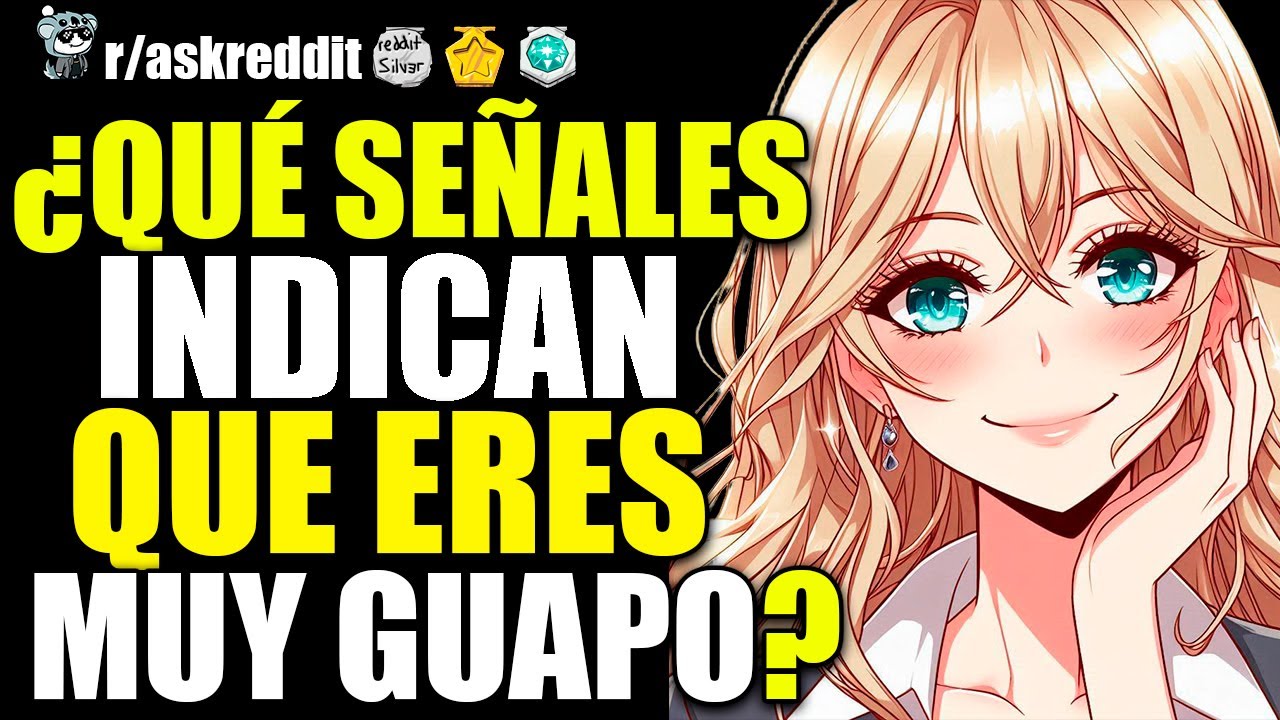 ¿QUÉ SEÑALES INDICAN QUE ERES MÁS ATRACTIVO DE LO QUE PIENSAS? 😏 - PREGUNTAS DE REDDIT.
