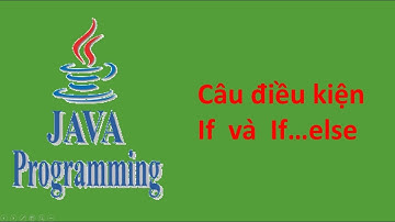 JavaCore Bài 7 Câu điều kiện If và If   else trong Java