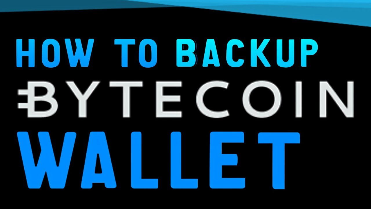 How To Backup Bytecoin Wallet
